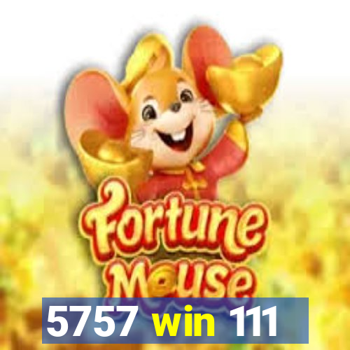 5757 win 111